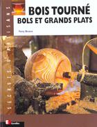 Couverture du livre « Bois Tourne ; Bols Et Grands Plats » de T Boase aux éditions Eyrolles