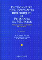 Couverture du livre « Dictionnaire des constantes biologiques et physiques en medecine » de A Blacque-Belair et B Matthieu De Fossey et M Fourestier aux éditions Maloine