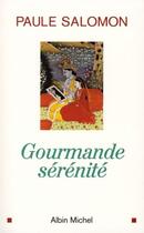 Couverture du livre « Gourmande sérénité » de Salomon-P aux éditions Albin Michel