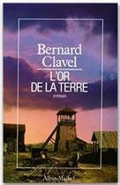 Couverture du livre « L'or de la terre » de Bernard Clavel aux éditions Albin Michel