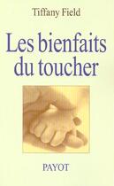 Couverture du livre « Les Bienfaits du toucher » de Tiffany Field aux éditions Payot