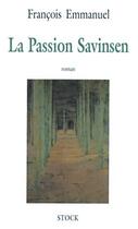 Couverture du livre « La Passion Savinsen » de Francois Emmanuel aux éditions Stock