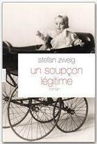 Couverture du livre « Un soupçon légitime » de Stefan Zweig aux éditions Grasset