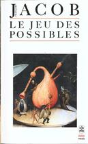 Couverture du livre « Le jeu des possibles » de François Jacob aux éditions Le Livre De Poche