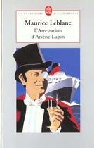 Couverture du livre « L'arrestation d'Arsène Lupin » de Maurice Leblanc aux éditions Le Livre De Poche