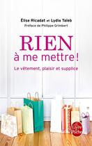 Couverture du livre « Rien à me mettre ! le vêtement, plaisir et supplice » de Elise Ricadat et Lydia Taieb aux éditions Le Livre De Poche