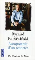 Couverture du livre « Autoportrait d'un reporter » de Ryszard Kapuscinski aux éditions Pocket