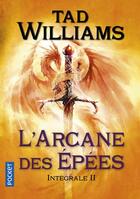 Couverture du livre « L'arcane des épées : Intégrale vol.2 » de Tad Williams aux éditions Pocket