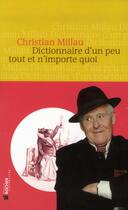 Couverture du livre « Dictionnaire Millau d'un peu tout et n'importe quoi » de Christian Millau aux éditions Rocher