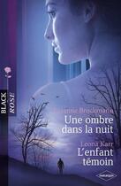 Couverture du livre « Une ombre dans la nuit ; l'enfant témoin » de Leona Karr et Suzanne Brockmann aux éditions Harlequin