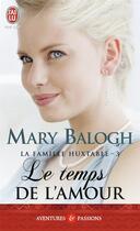 Couverture du livre « La famille Huxtable Tome 3 ; le temps de l'amour » de Mary Balogh aux éditions J'ai Lu