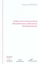 Couverture du livre « Ecrire sur sa pratique pour developper des competences professionnelles » de Francoise Cros aux éditions L'harmattan