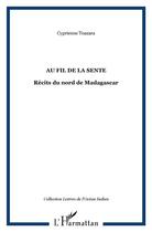 Couverture du livre « Au fil de la sente ; récits du nord de madagascar » de Cyprienne Toazara aux éditions L'harmattan