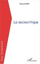 Couverture du livre « La sociocritique » de Edmond Cros aux éditions Editions L'harmattan