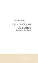 Couverture du livre « Les chroniques de Carack, la guerre des dieux » de Daniel Jerez aux éditions Editions Le Manuscrit