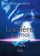 Couverture du livre « La lumière sur moi » de Guillaume Giroud aux éditions Amalthee