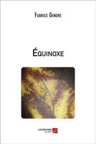 Couverture du livre « Équinoxe » de Fabrice Gendre aux éditions Editions Du Net