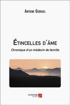 Couverture du livre « Étincelles d'âme : chronique d'un médecin de famille » de Gebrael Antoine aux éditions Editions Du Net