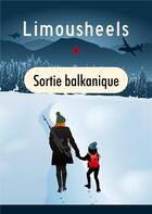 Couverture du livre « Sortie balkanique » de Limousheels aux éditions Books On Demand