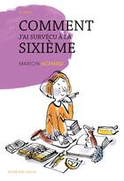 Couverture du livre « Comment j'ai survécu à la sixième » de Marion Achard aux éditions Actes Sud Jeunesse