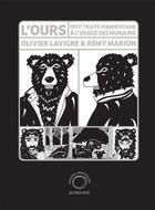 Couverture du livre « L'ours : petit traité humoristique à l'usage des humains » de Remy Marion et Olivier Lavigne aux éditions Actes Sud