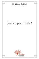 Couverture du livre « Justice pour irak ! » de Mokhtar Sakhri aux éditions Edilivre
