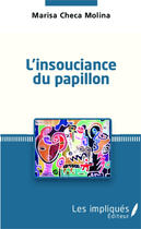 Couverture du livre « INSOUCIANCE DU PAPILLON » de Marisa Checa Molina aux éditions Les Impliques