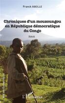 Couverture du livre « Chroniques d'un mouzoungou en République démocratique du Congo » de Franck Abeille aux éditions L'harmattan