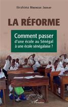 Couverture du livre « La réforme : comment passer d'une école au Sénégal à une école sénégalaise ? » de Mbengue Jaraaf I. aux éditions L'harmattan