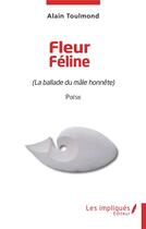 Couverture du livre « Fleur féline : la ballade du mâle honnête » de Alain Toulmond aux éditions L'harmattan