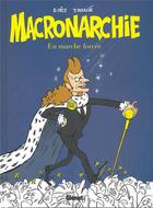 Couverture du livre « Macronarchie » de Renaud Dely et Thibaut Soulcie aux éditions Glenat