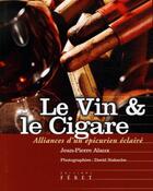 Couverture du livre « Le vin et le cigare ; alliances d'un épicurien éclairé » de  aux éditions Feret