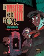 Couverture du livre « Le mystère de la tête d'or Tome 2 ; l'énigme du grenat perdu » de Catherine Cuenca aux éditions Gulf Stream