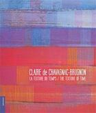 Couverture du livre « Claire de Chavagnac-Brugnon ; la texture du temps » de Denis Hirson aux éditions Le Livre D'art