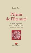 Couverture du livre « Pélerin de l'éternité : paroles et poèmes sur la quête de Dieu » de Rene Roty aux éditions Gnosis