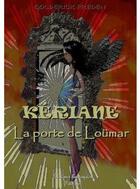 Couverture du livre « Kériane ; la porte de Loumar » de Golderick Freden aux éditions Beaurepaire