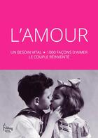 Couverture du livre « L'amour : un besoin vital ; 1000 façons d'aimer ; le couple réinventé » de  aux éditions Sciences Humaines