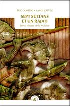 Couverture du livre « Sept sultans et un rajah ; brève histoire de la Malaisie » de Eric Olmedo aux éditions Transboreal