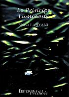 Couverture du livre « Le principe lumineux » de Blorya Lahyani aux éditions Melibee