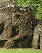 Couverture du livre « Patrick Dougherty ; regard d'artiste » de Patrick Dougherty aux éditions Bernard Chauveau