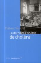 Couverture du livre « La dernière épidemie de choléra » de Thibaut Weitzel aux éditions Vendemiaire