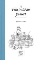 Couverture du livre « Petit traité du yaourt » de Mireille Gayet aux éditions Le Sureau