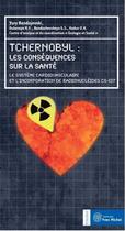 Couverture du livre « Tchernobyl : les conséquences sur la santé ; le système cardiovasculaire et l'incorporation de radionucléides Cs-137 » de  aux éditions Yves Michel