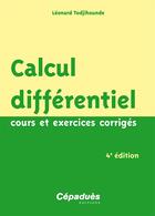 Couverture du livre « Calcul différentiel ; cours et exercices corrigés (4e édition) » de Leonard Todjihounde aux éditions Cepadues