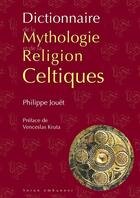 Couverture du livre « Dictionnaire de la mythologie et de la religion celtiques (2e édition) » de Philippe Jouet aux éditions Yoran Embanner