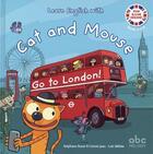 Couverture du livre « Learn english with cat and mouse - go to london » de Stephane Husar /Loic aux éditions Abc Melody