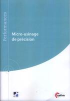 Couverture du livre « Micro-usinage de précision » de Stephane Laforce et Stephane Guerin aux éditions Cetim