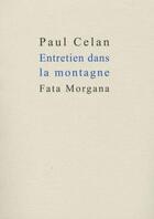 Couverture du livre « Entretien dans la montagne » de Paul Celan aux éditions Fata Morgana