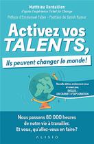 Couverture du livre « Activez vos talents, ils peuvent changer le monde ! » de Matthieu Dardaillon aux éditions Alisio