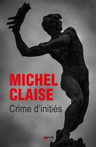 Couverture du livre « Crime d'inities » de Michel Claise aux éditions Genese